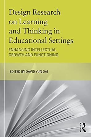 design research on learning and thinking in educational settings 1st edition david dai 0415880513,