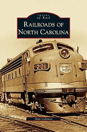 railroads of north carolina 1st edition alan coleman 1531633579, 978-1531633578