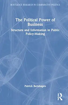 the political power of business structure and information in public policy making 1st edition patrick