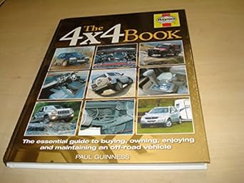 the 4x4 book the essential guide to buying owning enjoying and maintaining a 4x4 1st edition paul guinness
