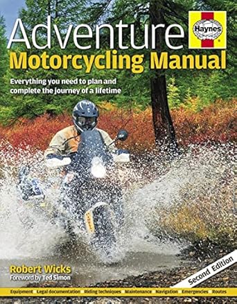 adventure motorcycling manual everything you need to plan and complete the journey of a lifetime 1st edition