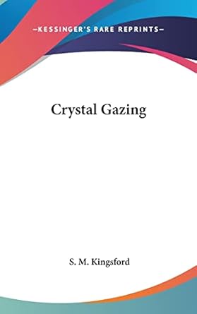 crystal gazing 1st edition s m kingsford 1161542868, 978-1161542868