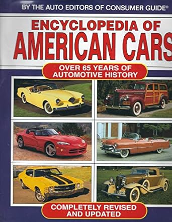 encyclopedia of american cars over 65 years of automotive history 1st edition auto editors of consumer guide