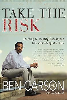 take the risk learning to identify choose and live with acceptable risk 1st edition ben carson m d ,gregg