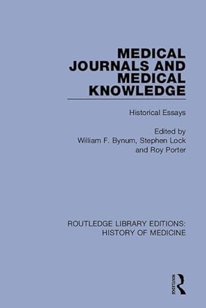 medical journals and medical knowledge historical essays 1st edition william f bynum ,stephen lock ,roy
