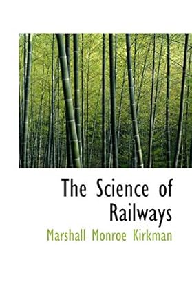 the science of railways 1st edition marshall monroe kirkman 0559837569, 978-0559837562