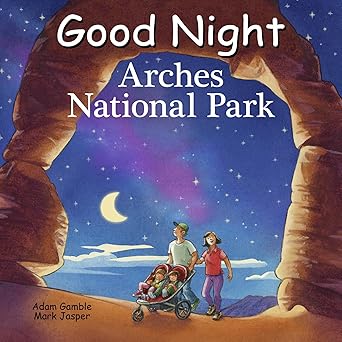 good night arches national park 1st edition adam gamble ,mark jasper ,ute simon 1649070837, 978-1649070838