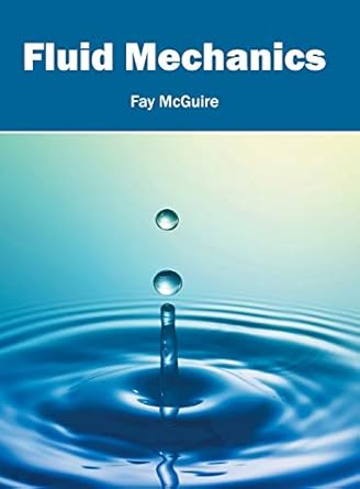 fluid mechanics 1st edition fay mcguire 1632384957, 978-1632384959