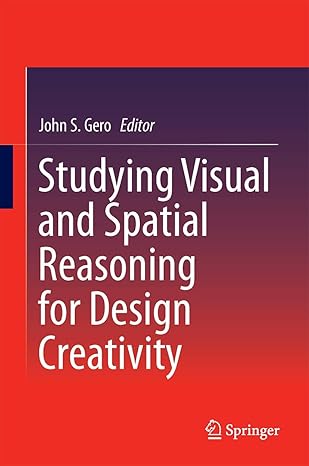 studying visual and spatial reasoning for design creativity 1st edition john s gero 9401792968, 978-9401792967