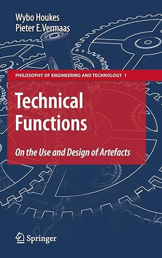 technical functions on the use and design of artefacts 1st edition wybo houkes ,pieter e vermaas 904813899x,