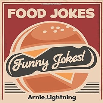 food jokes funny food jokes for kids 1st edition arnie lightning 1535358491, 978-1535358491