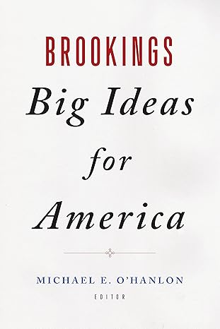 brookings big ideas for america 1st edition michael e o\\\'hanlon 0815731310, 978-0815731313