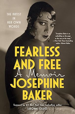 fearless and free a memoir 1st edition josephine baker ,anam zafar ,sophie lewis ,ijeoma oluo 0593853695,