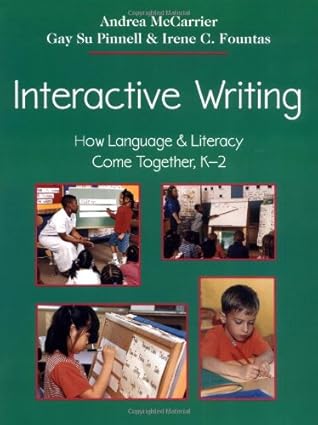 interactive writing how language and literacy come together k 2 1st edition andrea mccarrier ,gay su pinnell