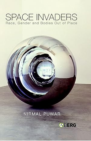 space invaders race gender and bodies out of place 1st edition nirmal puwar 1859736599, 978-1859736593