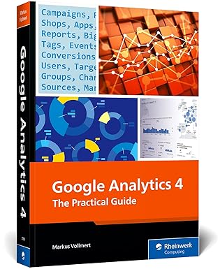 google analytics 4 a practical handbook for ga4 setup custom tracking and data driven analysis 1st edition