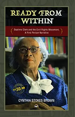 ready from within septima clark and the civil rights movement a first person narrative 1st edition septima
