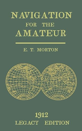 navigation for the amateur a manual on traditional navigation on water and land by star and sun observation
