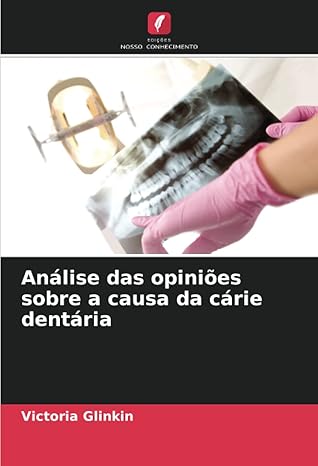 ana lise das opinia es sobre a causa da ca rie denta ria 1st edition victoria glinkin 6205681064,