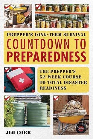 preppers long term survival countdown to preparedness the preppers 52 week course to total disaster readiness