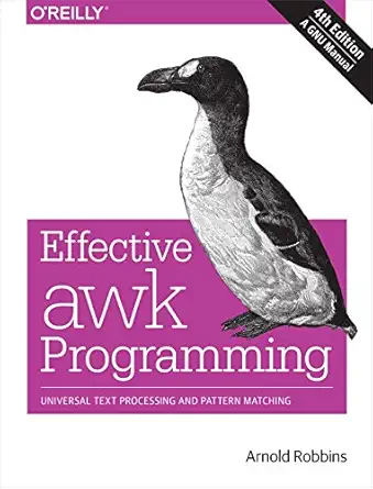 effective awk programming universal text processing and pattern matching 1st edition arnold robbins