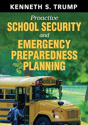proactive school security and emergency preparedness planning 1st edition kenneth s trump 1412974313,