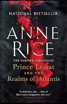 prince lestat and the realms of atlantis the vampire chronicles 1st edition anne rice 0804173141,