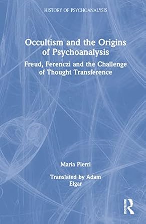 occultism and the origins of psychoanalysis 1st edition maria pierri ,adam elgar 1032159537, 978-1032159539