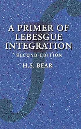 a primer of lebesgue integration 1st edition h s bear 0120839717, 978-0120839711