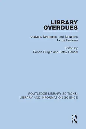 library overdues analysis strategies and solutions to the problem 1st edition robert burgin ,patsy hansel