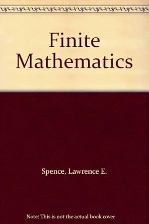 finite mathematics 1st edition lawrence e spence ,charles vanden eynden ,daniel gallin 0673385825,