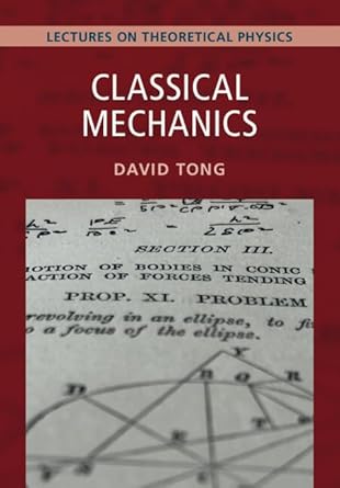 classical mechanics volume 1 lectures on theoretical physics 1st edition david tong 1009594516, 978-1009594516