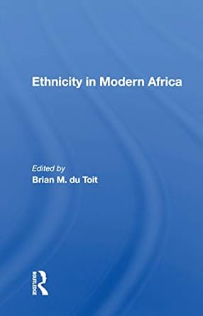 ethnicity in modern africa 1st edition brian m du toit 0367167956, 978-0367167950
