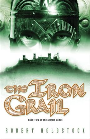 the iron grail 1st edition robert holdstock 076530726x, 978-0765307262