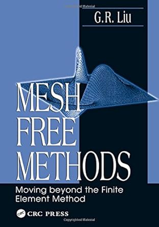 mesh free methods moving beyond the finite element method 1st edition g r liu 0849312388, 978-0849312380