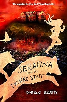 serafina and the twisted staff the serafina series book 2 1st edition robert beatty 1484775031, 978-1484775035