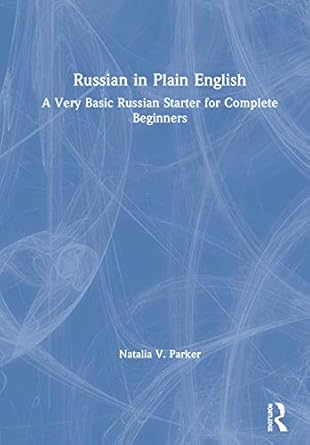russian in plain english a very basic russian starter for complete beginners 1st edition natalia v parker