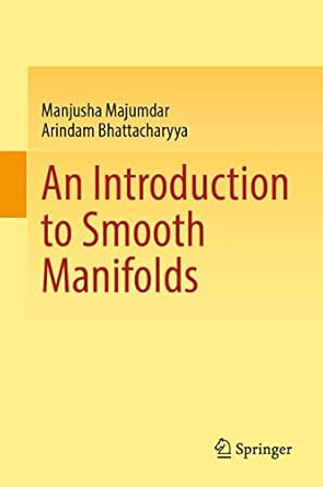 an introduction to smooth manifolds 1st edition manjusha majumdar ,arindam bhattacharyya 9819905648,