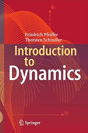 introduction to dynamics 1st edition friedrich pfeiffer ,thorsten schindler 3662467208, 978-3662467206