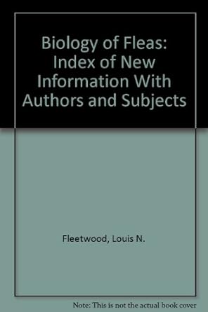 biology of fleas index of new information with authors and subjects 1st edition louis n fleetwood 1559149248,