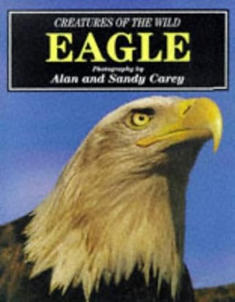 creatures of the wild eagle 1st edition alan carey 086288182x, 978-0862881825