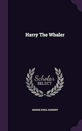 harry the whaler 1st edition george etell sargent 135456975x, 978-1354569757