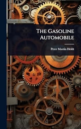 the gasoline automobile 1st edition peter martin heldt 102483364x, 978-1024833645