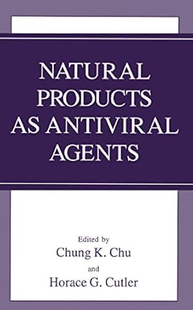 natural products as antiviral agents 1st edition c k chu ,h g cutler 0306443465, 978-0306443466