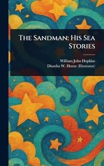 the sandman his sea stories 1st edition william john hopkins ,diantha w horne 1023256568, 978-1023256568