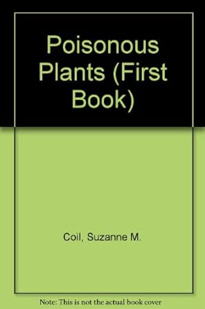 poisonous plants 1st edition suzanne m coil ,astrid m lenox 0531156478, 978-0531156476