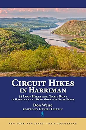 circuit hikes in harriman 35 loop hikes and trail runs in harriman and bear mountain state parks 1st edition