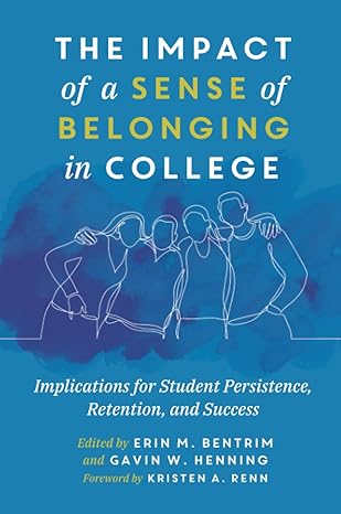 the impact of a sense of belonging in college 1st edition erin bentrim ,gavin w henning ,kristen a renn