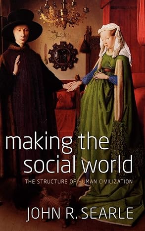 making the social world the structure of human civilization 1st edition willis s and marion slusser professor