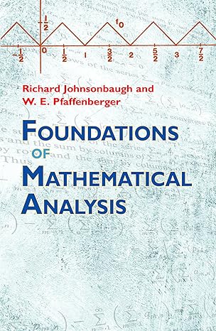 foundations of mathematical analysis 1st edition richard johnsonbaugh ,w e pfaffenberger 0486477665,